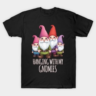 Hanging With My Gnomies T-Shirt